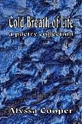 Cold Breath of Life: A Poetry Collection