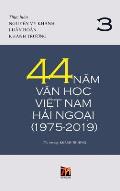 44 Năm Văn Học Việt Nam Hải Ngoại (1975-2019) - Tập 3