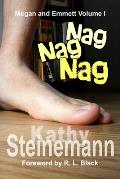 Nag Nag Nag: Megan and Emmett Volume I