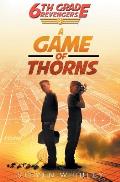 6th Grade Revengers, Book 3: A Game of Thorns