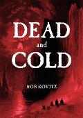 Dead and Cold