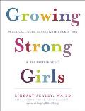 Growing Strong Girls Practical Tools to Cultivate Connection in the Preteen Years