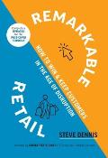 Remarkable Retail How to Win & Keep Customers in the Age of Disruption