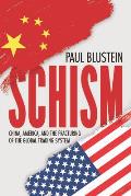 Schism China America & the Fracturing of the Global Trading System