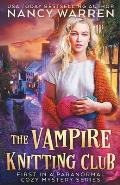 The Vampire Knitting Club First in a Paranormal Cozy Mystery Series
