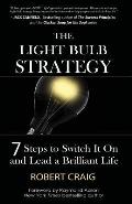 The Light Bulb Strategy: 7 Steps to Switch It On and Lead a Brilliant Life