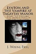 Lynton and the Vampire at Tagatay Manor: Near the Volcano that Spewed Sorrow Rather Than Lava