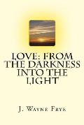 Love: From the Darkness Into the Light