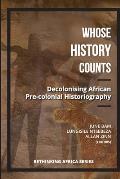 Whose History Counts?: Decolonising African Pre-colonial Historiography