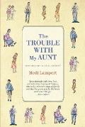 The Trouble With My Aunt: Inspired by Actual Events
