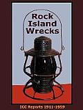 Rock Island Wrecks: ICC Reports from 1911 to 1959 Concerning Chicago, Rock Island and Pacific Accidents Rock Island Compendium Volume 1