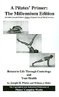 Pilates Primer Pilates Return to Life Through Contrology & Your Health