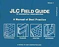 JLC Field Guide to Residential Construction A Manual of Best Practice Volume 1