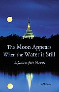 The Moon Appears When the Water Is Still: Reflections of the Dhamma