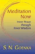 Meditation Now Inner Peace Through Inner Wisdom A Collection Commemorating Mr Goenkas Tour of North America April to August 2002