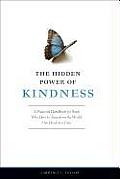 Hidden Power of Kindness A Practical Handbook for Souls Who Dare to Transform the World One Deed at a Time