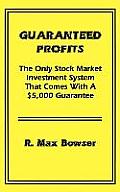 Guaranteed Profits with Small Stocks: The Only Stock Market Investment System That Comes with a $5,000 Guarantee