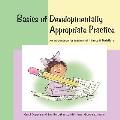 Basics of Developmentally Appropriate Practice: An Introduction for Teachers of Infants and Toddlers