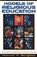 Models of Religious Education Theory & Practice in Historical & Contemporary Perspective