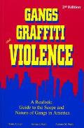 Gangs Graffiti & Violence A Realistic Guide to the Scope & Nature of Gangs in America