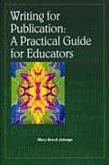 Writing for Publication: A Practical Guide for Educators