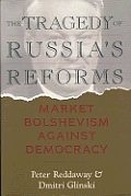Tragedy of Russias Reforms Market Bolshivism Against Democracy