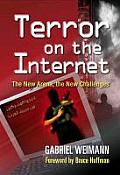 Terror on the Internet The New Arena the New Challenges