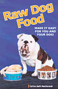 Raw Dog Food Making It Work for You & Your Dog