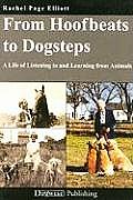 From Hoofbeats to Dogsteps A Life of Listening to & Learning from Animals