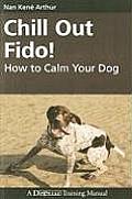 Chill Out Fido How to Calm Your Dog