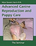 Advanced Canine Reproduction and Puppy Care: The Seminar