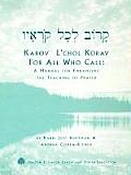 Karov LChol Korav for All Who Call A Manual for Enhancing the Teaching of Prayer