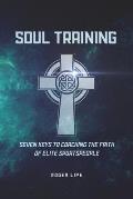 Soul Training: Seven Keys To Coaching The Faith Of Elite Sportspeople