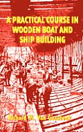 Practical Course in Wooden Boat & Ship Building