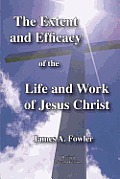The Extent and Efficacy of the Life and Work of Jesus Christ
