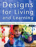 Designs for Living & Learning Transforming Early Childhood Environments