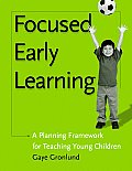 Focused Early Learning A Planning Framework for Teaching Young Children