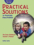 Practical Solutions to Practically Every Problem,: The Early Childhood Teacher's Manual