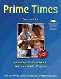 Prime Times, 2nd Ed: A Handbook for Excellence in Infant and Toddler Programs [With CDROM]