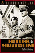 Hitler & Mussolini The Secret Meetings