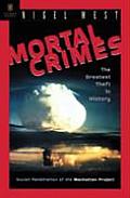 Mortal Crimes The Greatest Theft in History Soviet Penetration of the Manhattan Project
