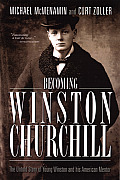 Becoming Winston Churchill The Untold Story of Young Winston & His American Mentor
