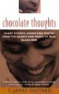 Chocolate Thoughts Short Stories Essays & Poetry from the Hearts & Minds of Real Black Men