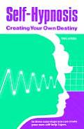Self-Hypnosis: Creating Your Own Destiny