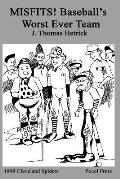 MISFITS! Baseball's Worst Ever Team: 1899 Cleveland Spiders