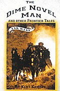 The Dime Novel Man: And Other Frontier Tales