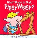 What Shape Is That Piggywiggy