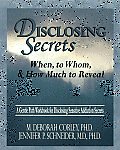Disclosing Secrets When to Whom & How Much to Reveal