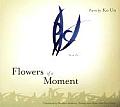 Flowers of a Moment (Lannan Translations Selection)