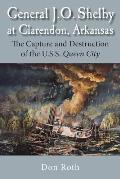 General J. O. Shelby at Clarendon, Arkansas: The Capture and Destruction of the U.S.S. Queen City